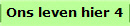 Ons leven hier 4