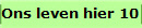 Ons leven hier 10