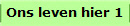 Ons leven hier 1